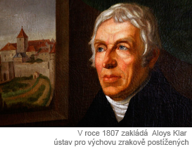 V roce 1807 zakládá Aloys Klar ústav pro výchovu zrakově postižených